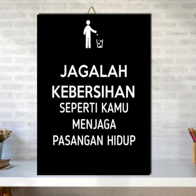 POSTER JAGALAH KEBERSIHAN FRAME KAYU. PAJANGAN DINDING