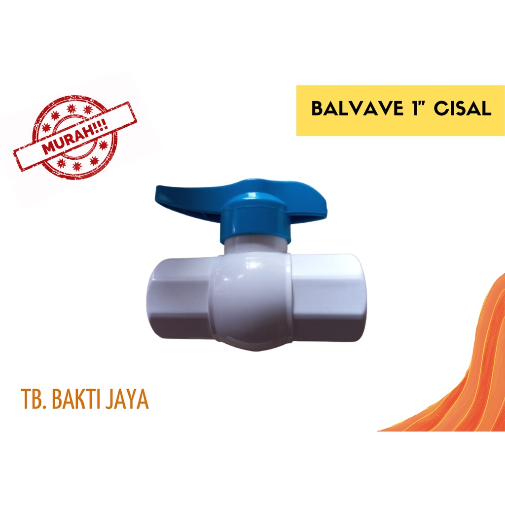 BALL VALVE / BALL VALVE PVC / STOP KRAN PVC / BALL VALVE 1 INCH CISAL NEW
