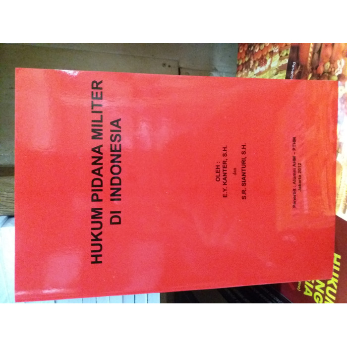 BUKU BUKU HUKUM HUKUM PIDANA MILITER DI INDONESIA ( E.Y. KANTER- S.H )