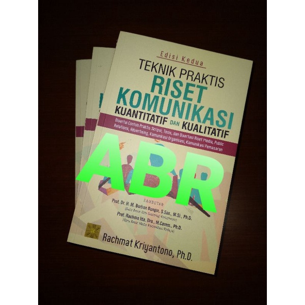 TEKNIK PRAKTIS RISET KOMUNIKASI KUANTITATIF DAN KUALITATIF DISERTAI CONTOH PRAKTIS SKRIPSI, TESIS