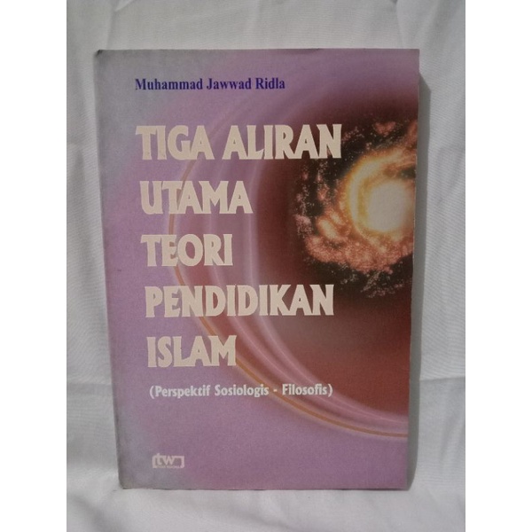 TIGA ALIRAN UTAMA TEORI PENDIDIKAN ISLAM OLEH MUHAMMAD JAWWAD RIDLA