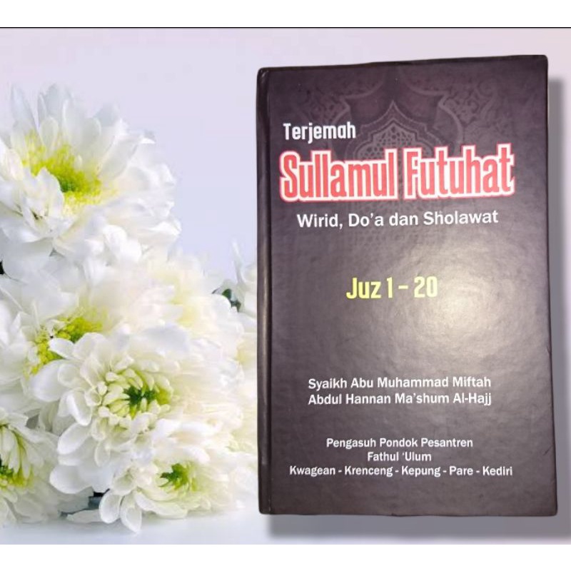 

Sulam Futuhat Dan Terjemahnya Bahasa Indonesia / Sulamul Futuhat Kwagean // Kitab Ijazah Kwagean