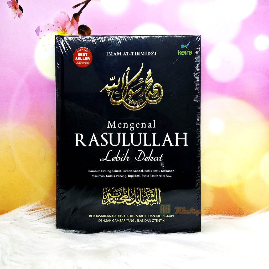 Buku Mengenal Rasulullah Lebih Dekat, Terjemahan Kitab Asy-Syamail Muhammadiyah Imam Tirmidzi