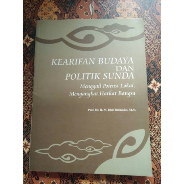 Buku sejarah sunda - sejarah jawa barat - kearifan budayan dan politik sunda