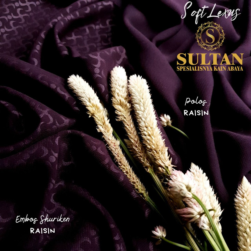 50CM EMBOS SHURIKEN SOFT LEXINA RAISIN KAIN ABAYA SULTAN (MEREK LAMA: SOFT LEXUS)