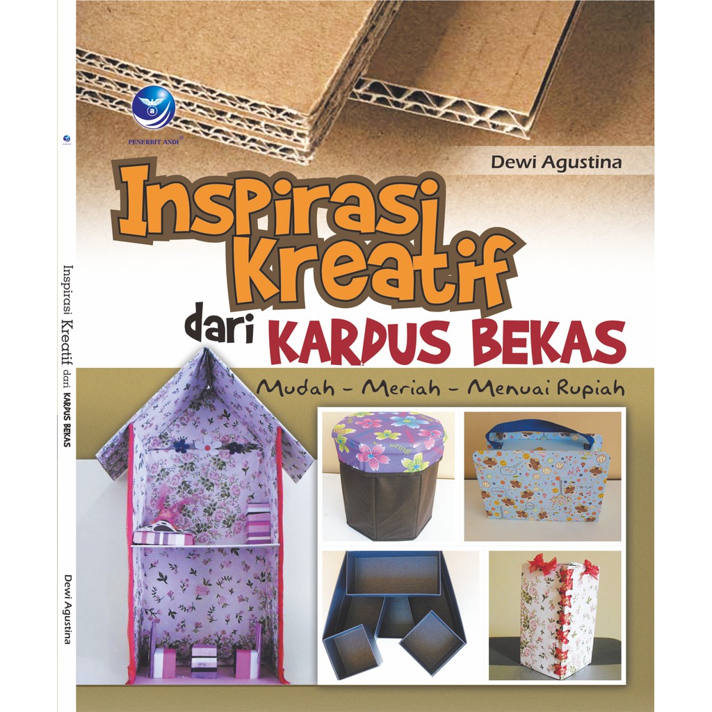 

BUKU KESENIAN" Inspirasi Kreatif Dari Kardus Bekas, Mudah-Meriah- Menuai Rupiah