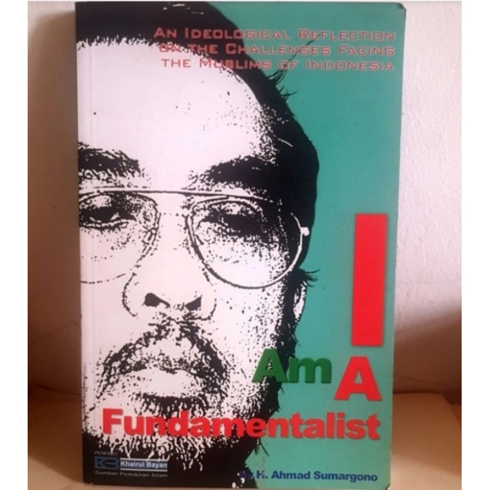 I am a fundamentalist by K.Ahmad Sumargono