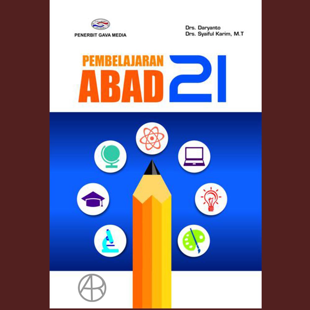 PEMBELAJARAN ABAD 21 - Drs. Daryanto  & Drs. Syaiful Karim, M.T