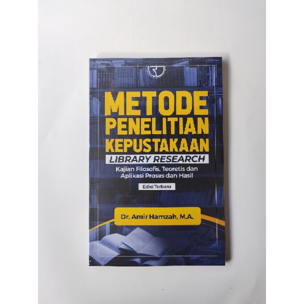 Metode Penelitian Kepustakaan Library Research Kajian Filosofis , Teoretis Dan Aplikasi Proses Dan H