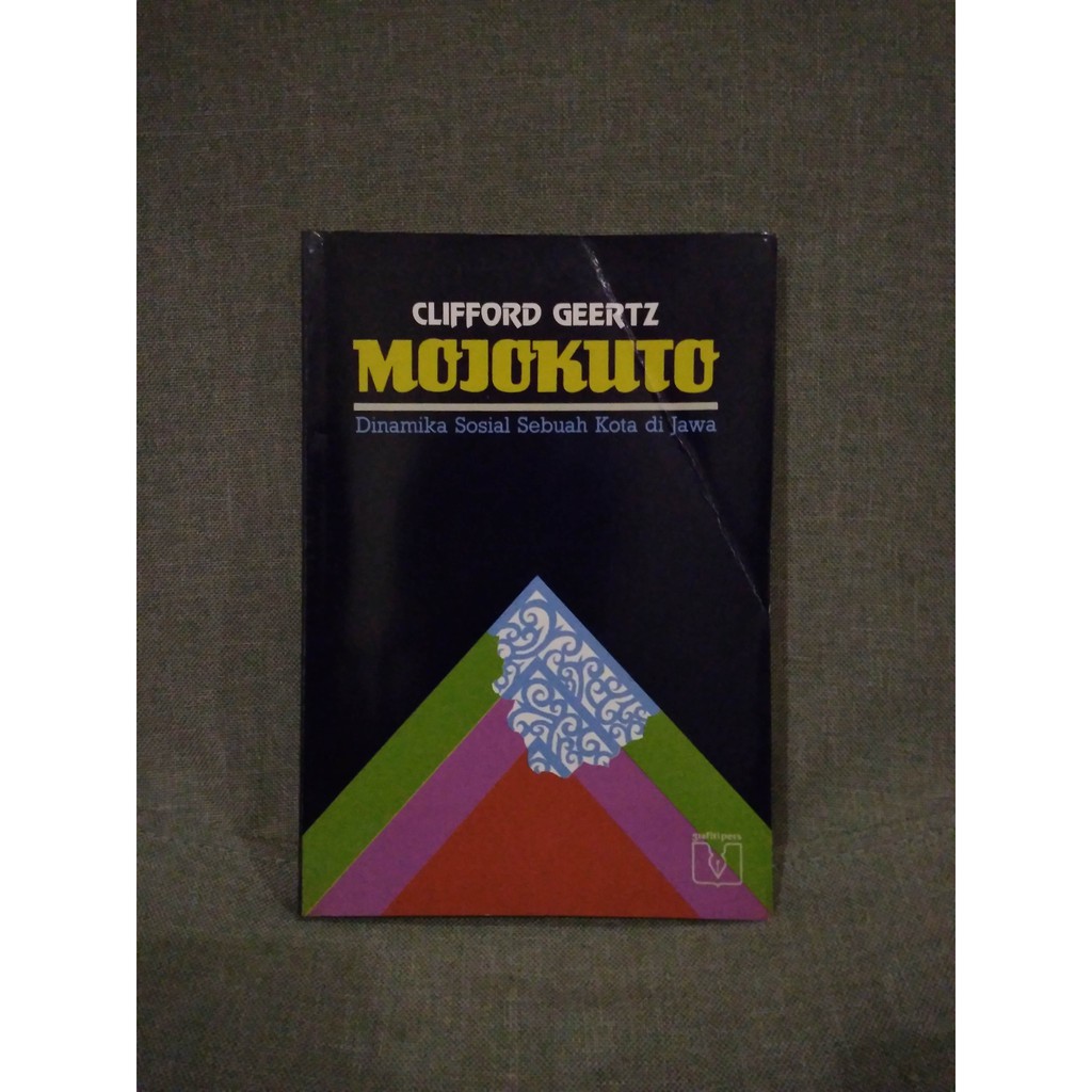 MOJOKUTO . Dinamika Sosial Sebuah Kota di Jawa - Clifford Geertz