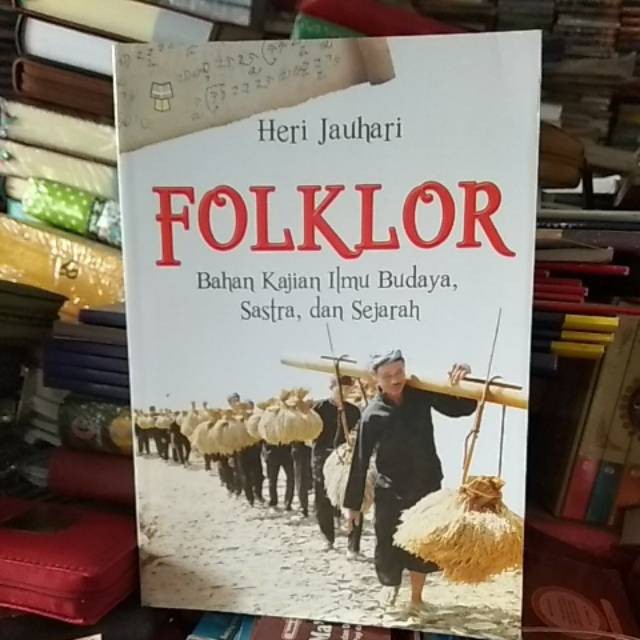 BUKU FOLKLOR BAHAN KAJIAN ILMU BUDAYA, SASTRA, DAN SEJARAH