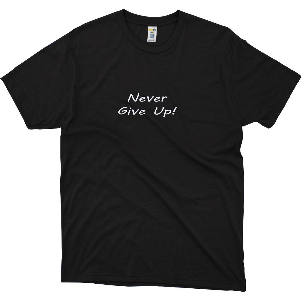 kaos NEVER GIVE UP // kaos kata kata lucu // kaos simpel // kaos open bo