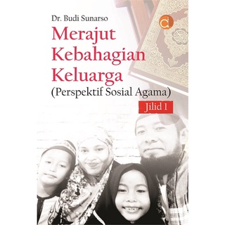 Buku Merajut Kebahagian Keluarga (Perspektif Sosial Agama) Jilid 1