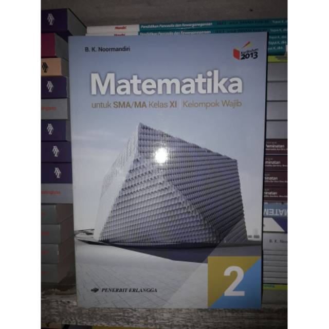 Matematika 2 Wajib untuk SMA/MA Kelas XI Kur 2013 Edisi Revisi by B.K. Noormandiri-0
