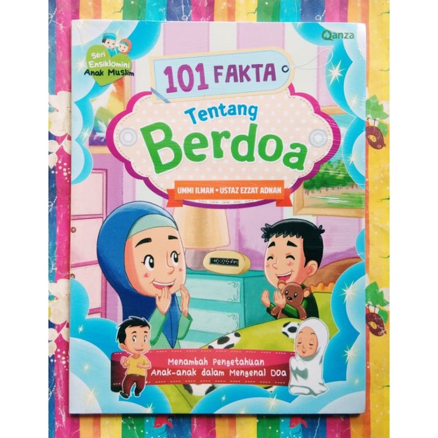 Buku Ensiklopedia Islami Ensiklomini Anak Muslim 101 Fakta Tentang Berdoa By Ummi Ilman & Ustaz Ezza