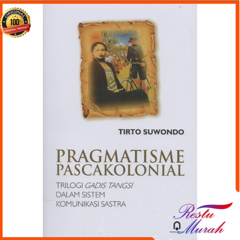 Pragmatisme Pascakolonial   Trilogi Gadis Tangsi Dalam Sistem Komunikasi Sastra