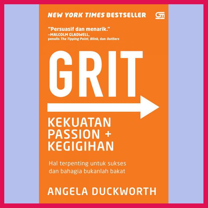 GRIT; KEKUATAN HASRAT DAN KEGIGIHAN