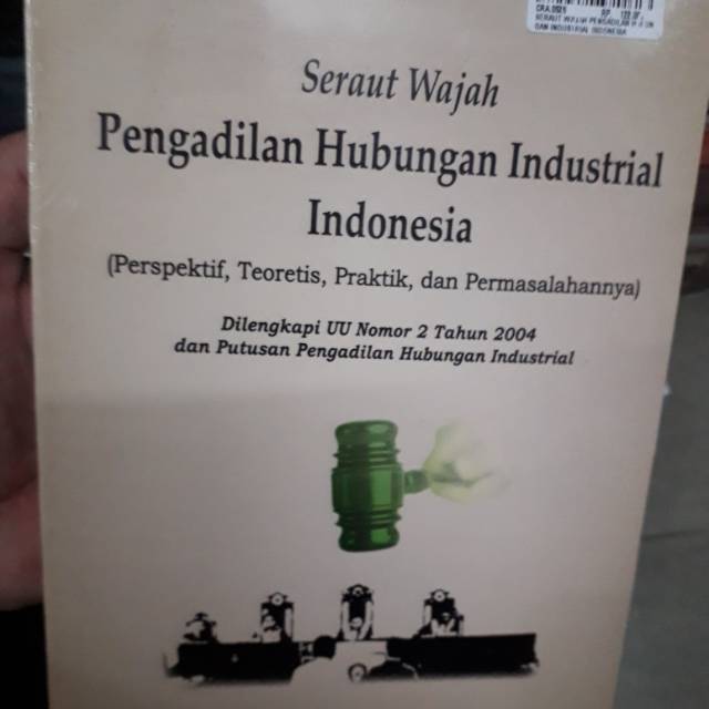 

SERAUT WAJAH PENGADILAN HUBUNGAN INDUSTRIAL INDONESIA PENERBIT CITRA ADITYA BHAKTI