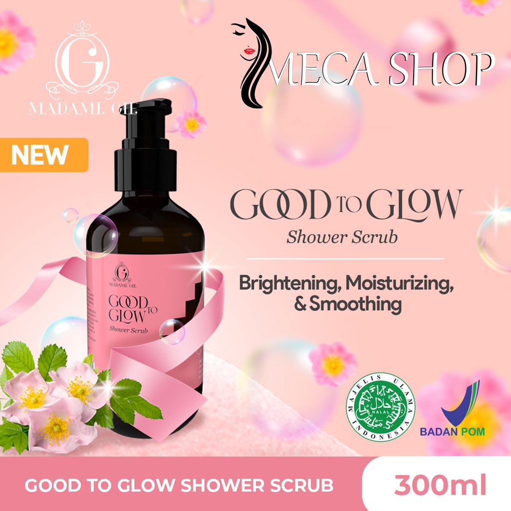 Madame Gie Good to Glow Lotion | Body Wash | Shower Scrub - Whitening Hand Body Lotion Sabun Mandi Moisturizer