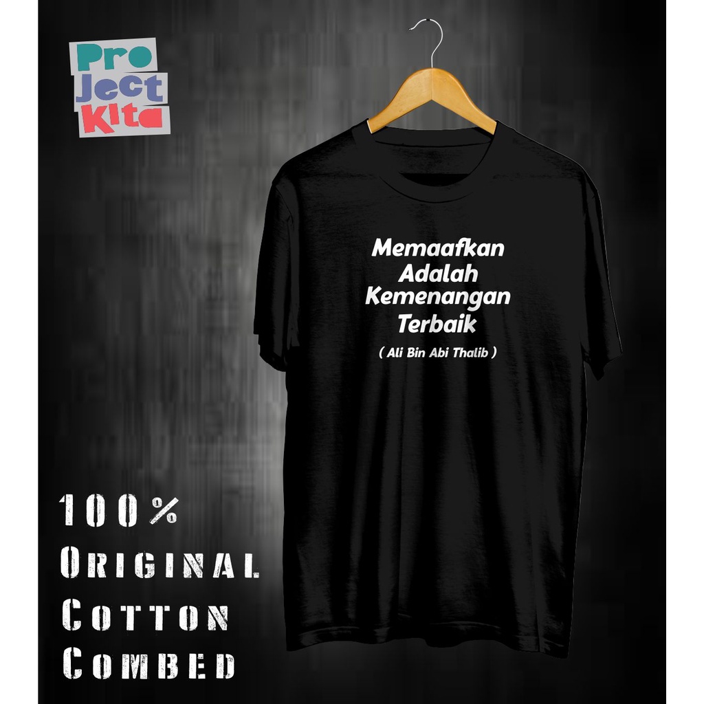 Baju/ Kaos Quotes Ali Bin Abi Thalib Memaafkan Bahan Cotton Premium