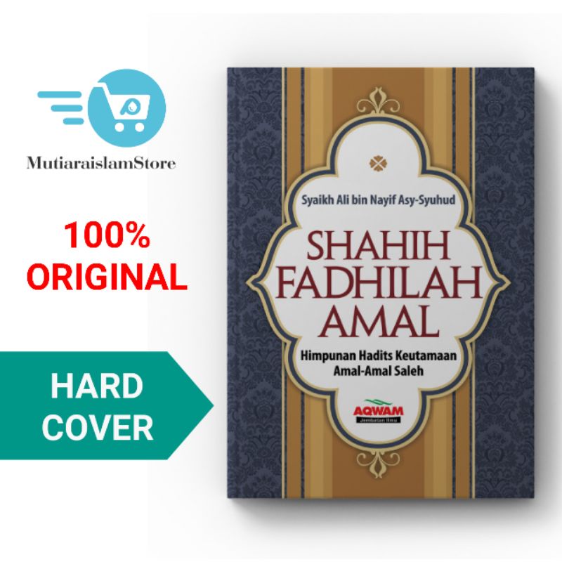 Buku Shahih Fadhilah Amal, Himpunan Hadis Keutamaan Amal Amal Saleh - Aqwam