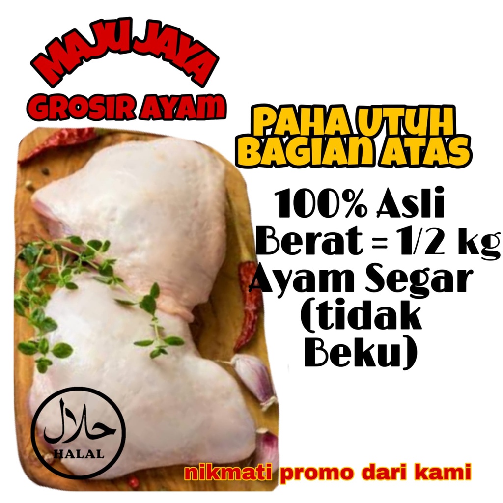 

PAHA UTUH BAGIAN ATAS DENGAN TULANG 1/2 KG ( 500 gr )/ PAHA BERSIH / FRESH SEGAR