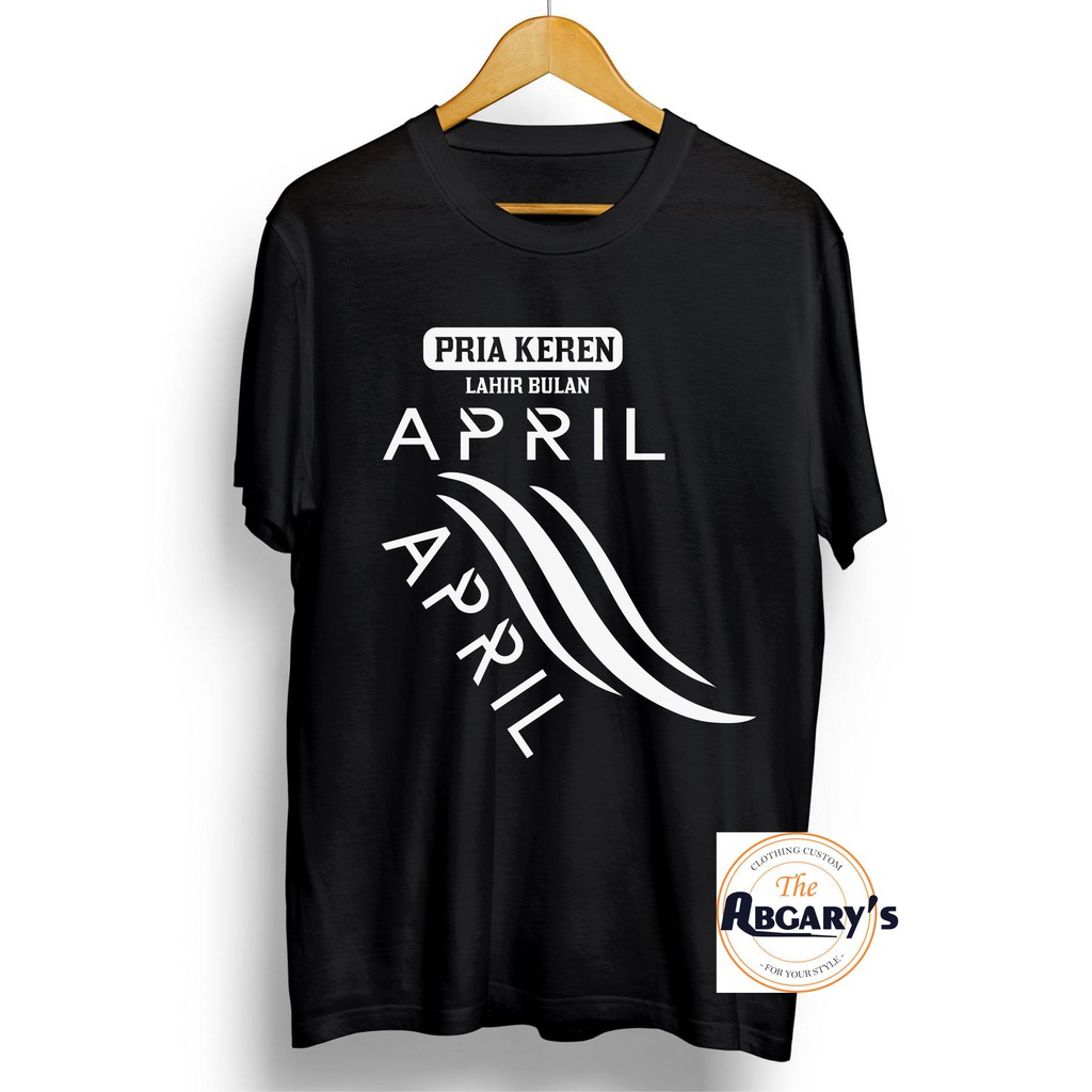 Kaos Bulan Lahir April Kaos Pria Keren Lahir Bulan April Tshirt Pria Bulan Kelahiran