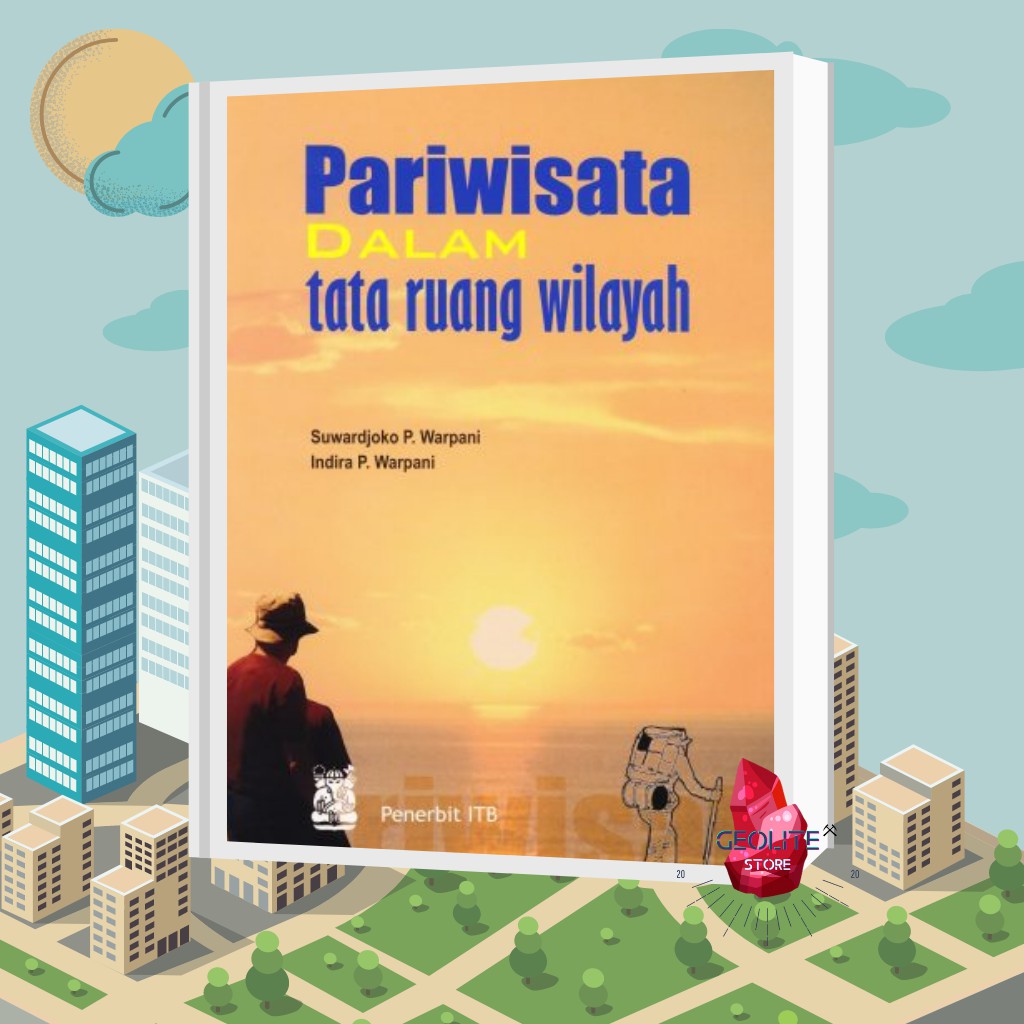 Buku Planologi -PARIWISATA DALAM TATA RUANG WILAYAH - Buku Catatan - ITB Press