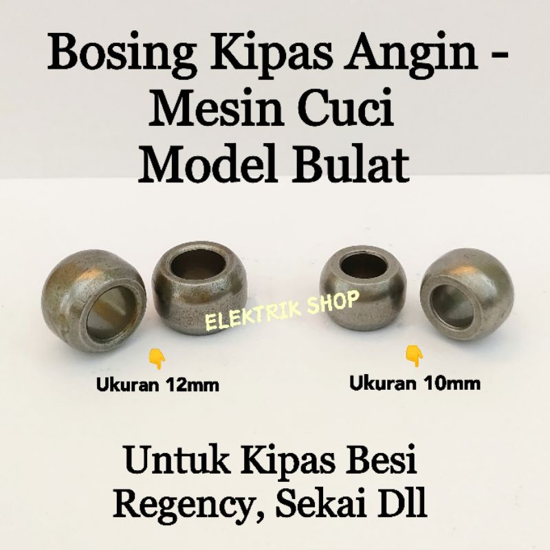 BOSING BOS KIPAS ANGIN BESI - MESIN CUCI MODEL BULAT 12MM DAN 10MM / BOSHING BEARING KIPAS BESI REGENCY MODEL BULAT