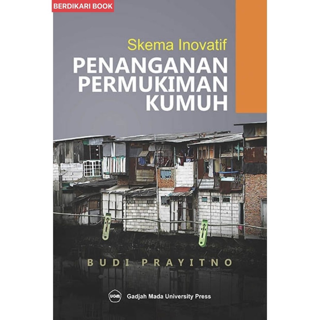 Jual Berdikari - Skema Inovatif Penanganan Permukiman Kumuh - UGM Press ...