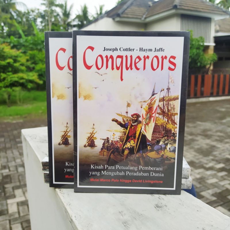 Conquerors (Kisah Petualang Dunia Mulai Marco Polo hingga David Livingstone) -- Joseph Cotter - Haym