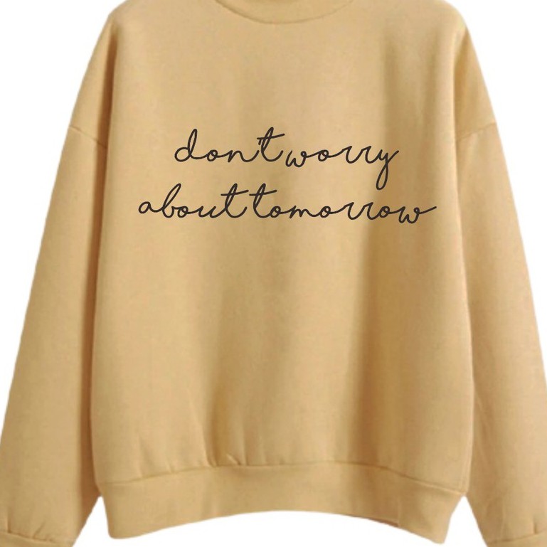 SWEATER WANITA DONT WORRY ABOUT TOMORROW TERMURAH / PAKIAN WANITA TEBAL TERLARIS-CREAM