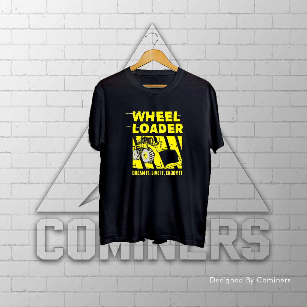 Mining Tshirt Kaos Tambang Wheel Loader Big / Batubara / Konstruksi