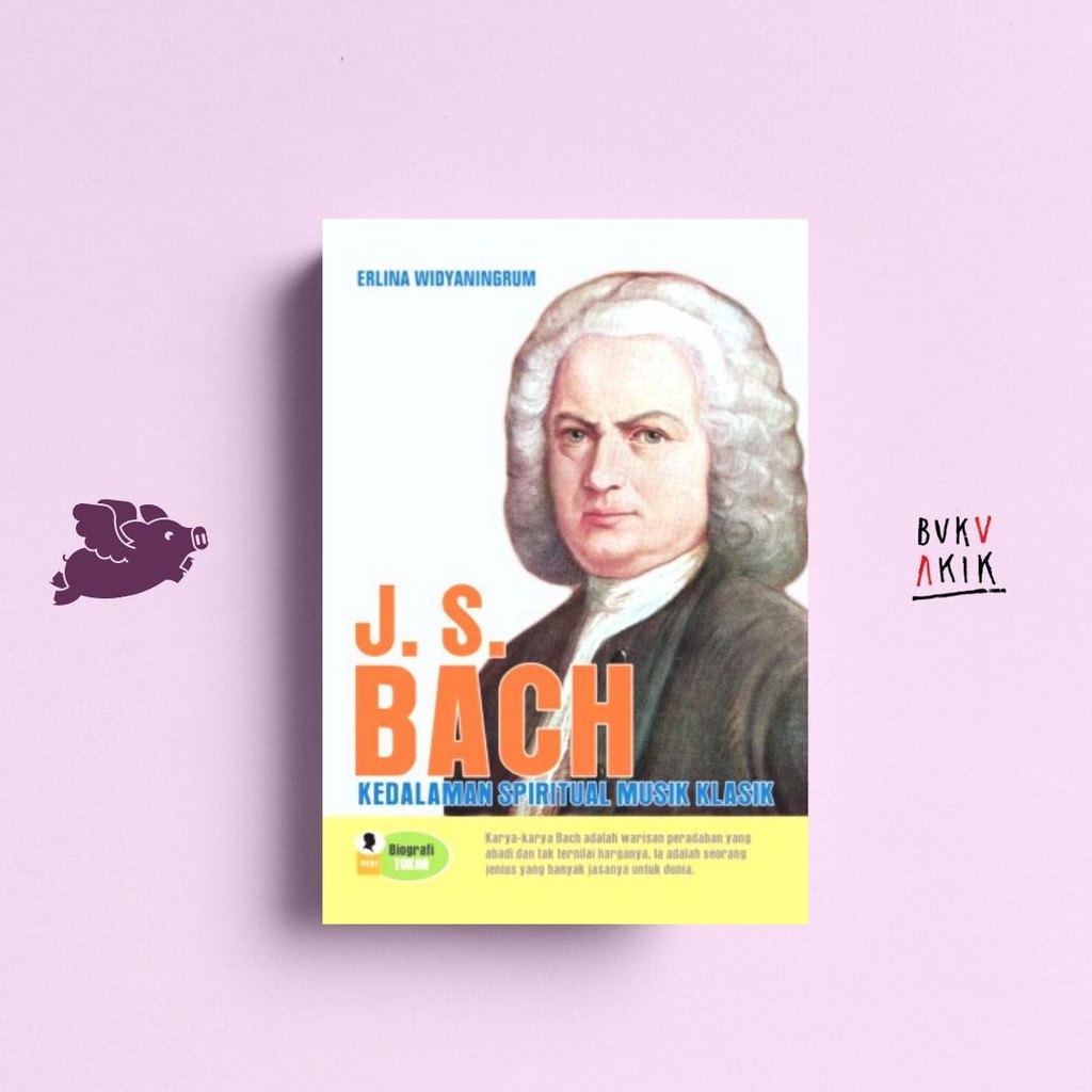 J. S. Bach Kedalaman Spiritual Musik Klasik - Erlina Widyaningrum