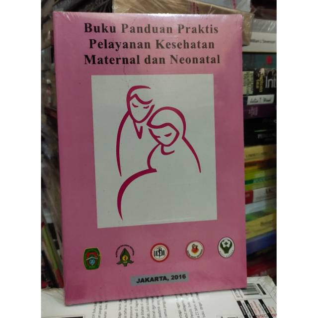 Jual Buku Panduan Praktis Pelayanan Kesehatan Maternal Dan Neonatal ...