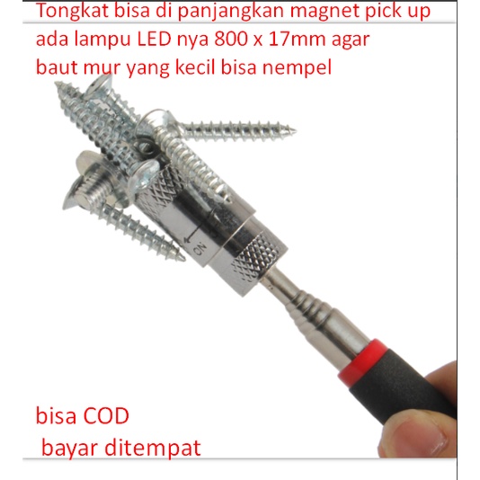 Tongkat bisa di panjangkan magnet pick up ada lampu LED nya 800 x 17mm agar baut mur yang kecil bisa