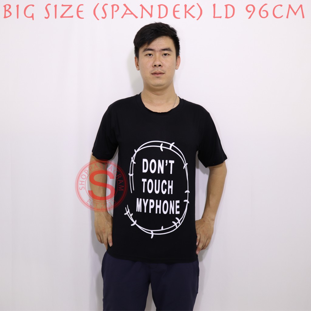 T-SHIRT BIGSIZE DONT TOUCH MYPHONE