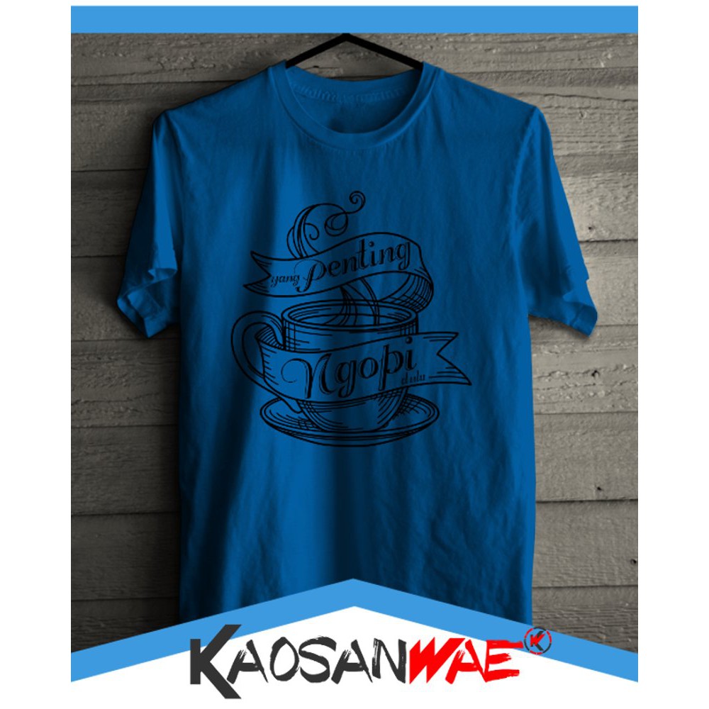 Kaos Kopi Yang Penting Ngopi Dulu Distro Shopee Indonesia