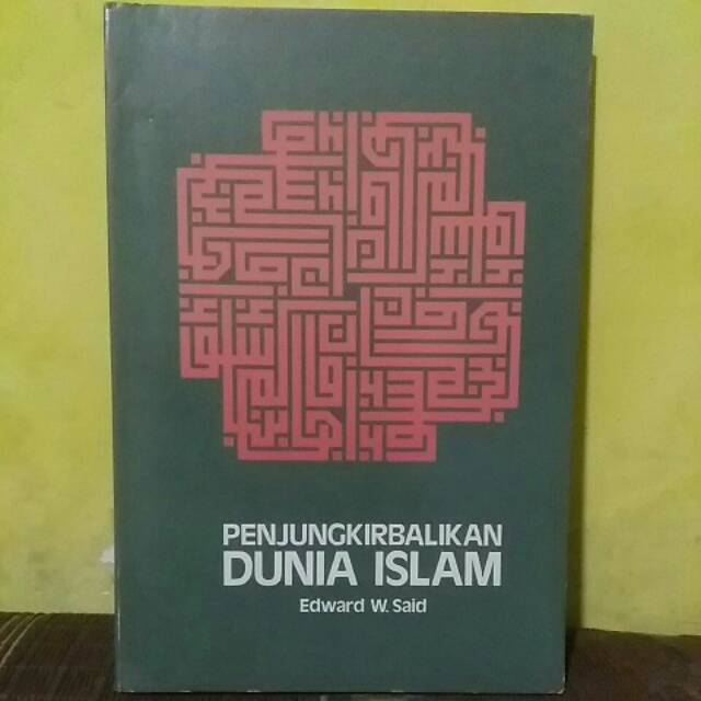 PENJUNGKIR BALIKAN DUNIA ISLAM Edward W.Said