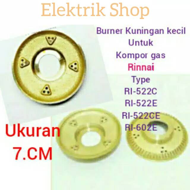 Burner Kuningan Kecil Kompor Gas Rinnai RI-522E, RI-522C, RI-522CE, RI-602E, RI-511E, RI-514E, RI-511C DLL