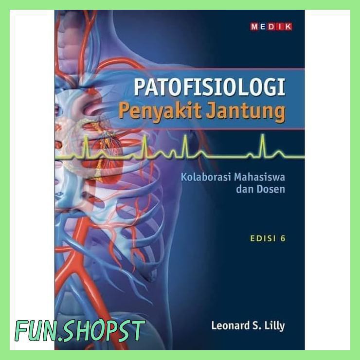 ORIGINAL PATOFISIOLOGI PENYAKIT JANTUNG ED. 6 - LEONARD S. LILLY