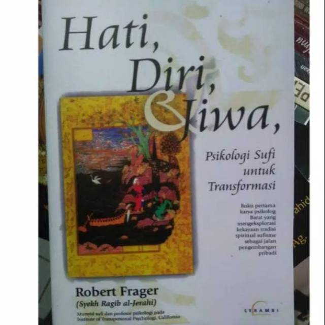 Hati Diri Dan Jiwa; Psikologi Sufi Untuk Transformasi - Robert Frager