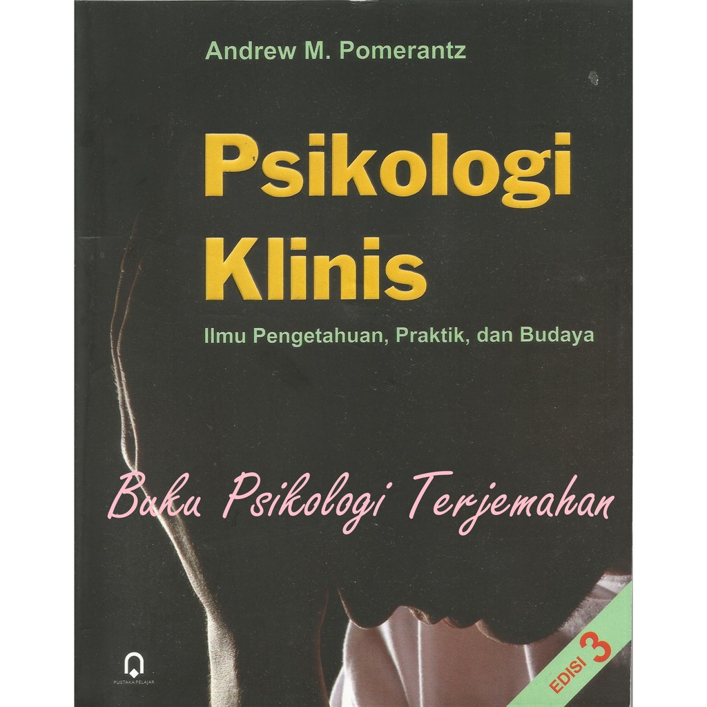 PSIKOLOGI KLINIS: ILMU PENGETAHUAN, PRAKTIK, DAN BUDAYA (Andrew M. Pomerantz)