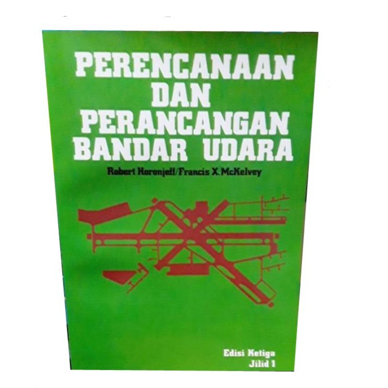 

BUKU PERENCANAAN DAN PERANCANGAN BANDAR UDARA: ROBERT HORONJEFF/FRANCIS X. MCKELVEY