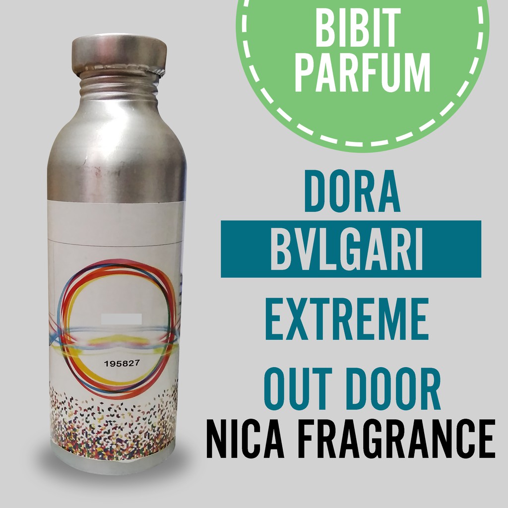 Bibit Parfum Murni BULGARI EXTREME OUT DOOR - DORA Nica Fragrance 250ml Segel Pabrik