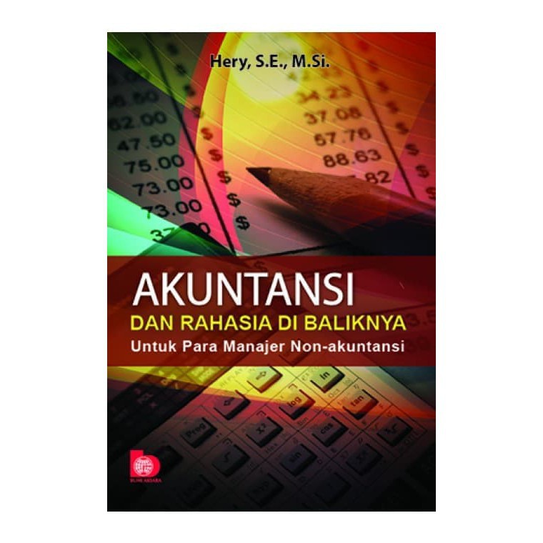 Buku Akuntansi Dan Rahasia Dibaliknya: Untuk Para Manajer Non-Akuntansi - Herry S.E.,