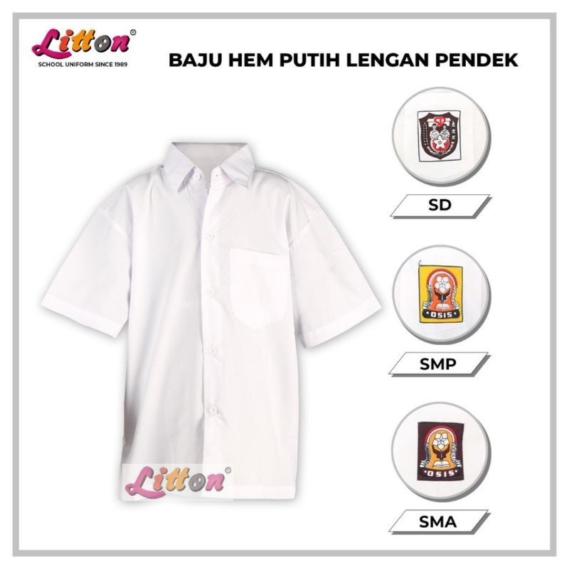 Baju seragam sekolah SD SMP SMA Polos putih lengan pendek badge 1-3L Litton bahan halus / hem putih