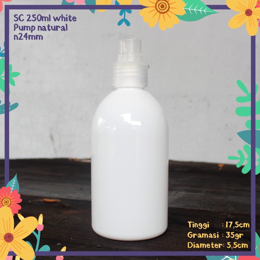 BOTOL PLASTIK SC 250ML OVAL PUTIH SUSU TUTUP PUMP NATURAL KEMASAN KECANTIKAN SABUN MANDI SHOWER GEL 