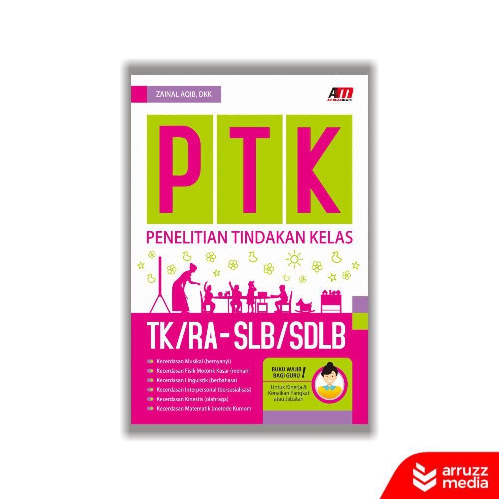 

Buku Penelitian Tindakan Kelas (PTK) TK/RA - SLB/SDLB