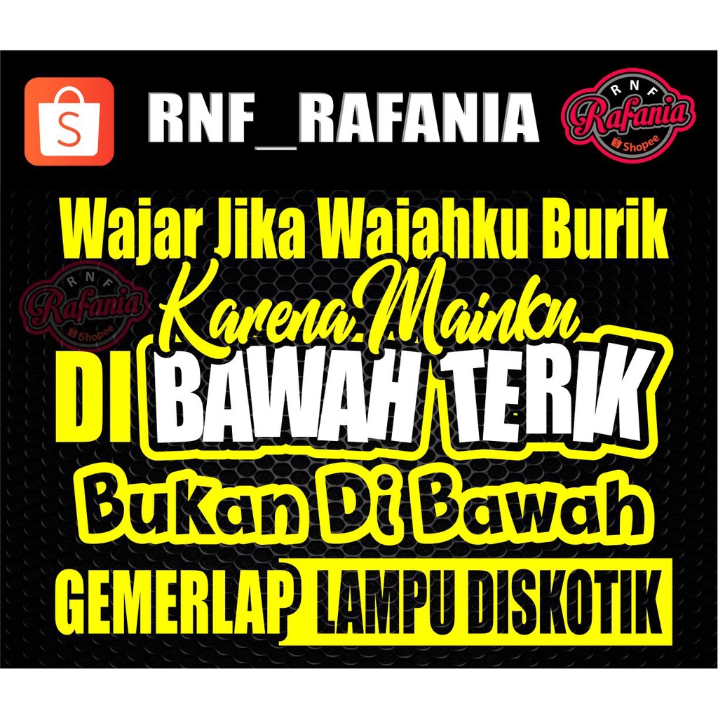 STICKER KACA PINTU/BODY MOBIL TRUCK/PICK UP/L300 WAJAR JIKA WAJAHKU BURIK KARENA MAINKU DI BAWAH TERIK BUKAN DI BAWAH GEMERLAP LAMPU DISKOTIK